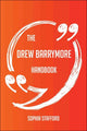 The Drew Barrymore Handbook - everything you need to know about Drew Barrymore