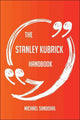 Il Manuale di Stanley Kubrick: tutto quello che devi sapere su Stanley Kubrick