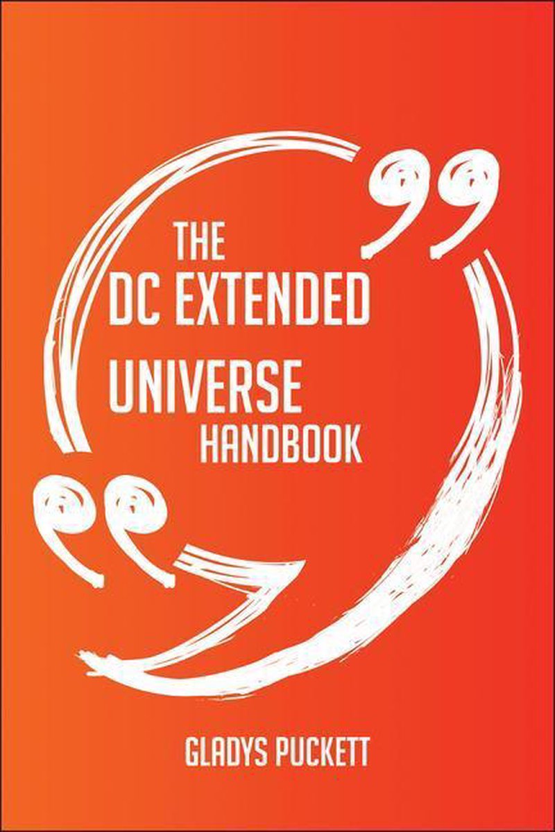 The dc extended universe handbook - everything you need to know about dc extended universe