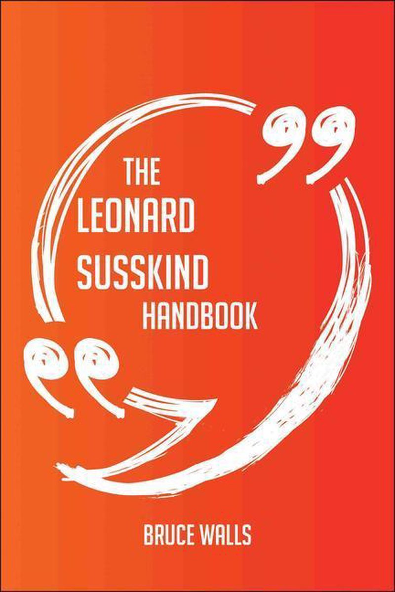 Il manuale di Leonard Susskind: tutto ciò che devi sapere su Leonard Susskind