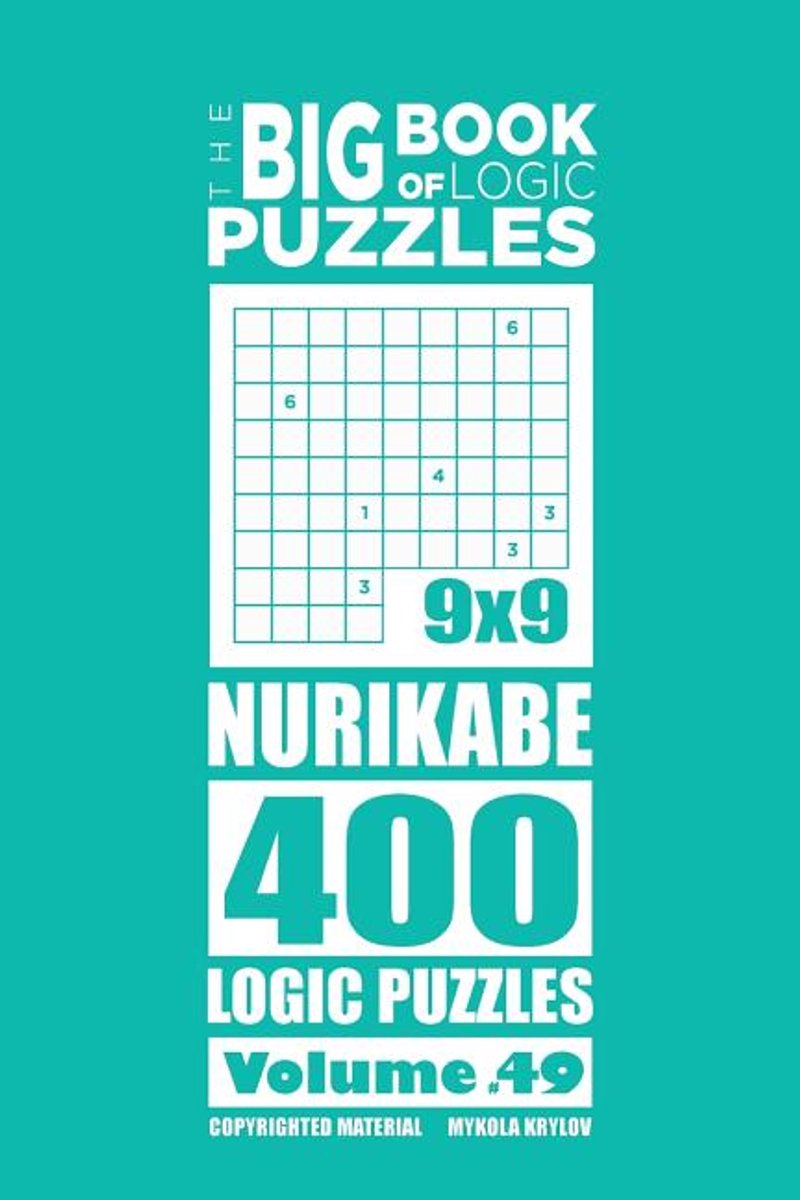 El gran libro de los acertijos de lógica - el gran libro de los acertijos de lógica - nurikabe 400 logic (volumen 49)