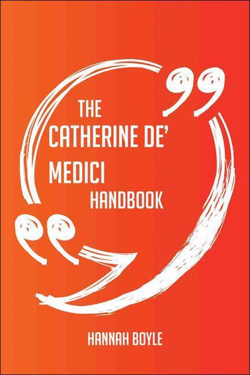 Il manuale di Caterina de' Medici: tutto quello che devi sapere su Caterina de' Medici