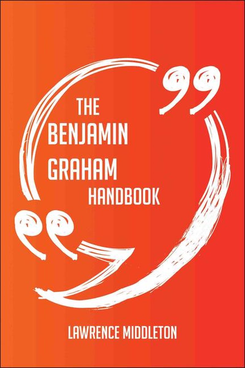 Il Manuale di Benjamin Graham: tutto quello che devi sapere su Benjamin Graham