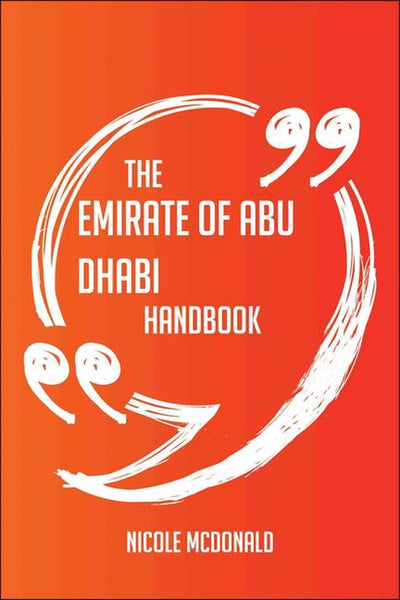 Abi, el manual del emirato de abu dh: todo lo que necesita saber sobre el emirato de abu dh