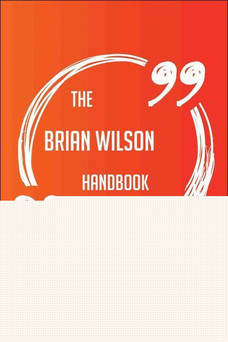 The brian wilson handbook - everything you need to know about brian wilson