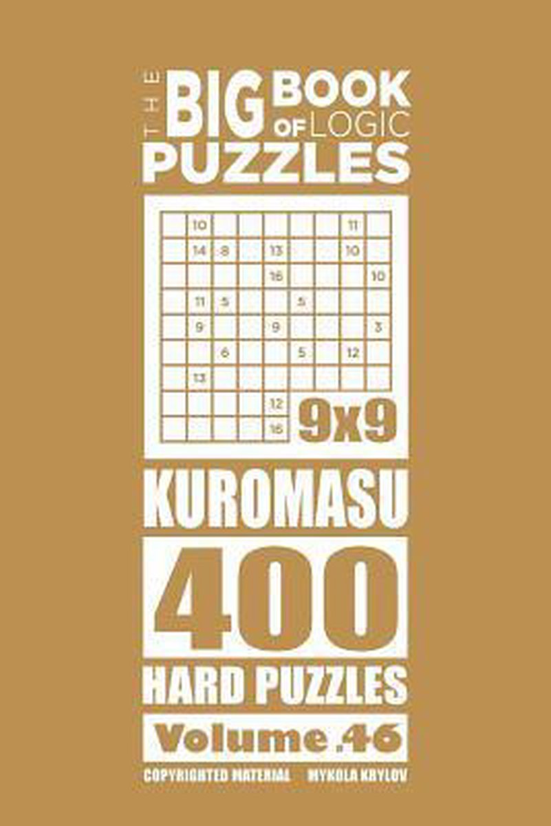 Il grande libro dei puzzle logici-il grande libro dei puzzle logici - kuromasu 400 difficile (volume 46)