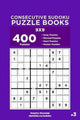 Consecutive sudoku puzzle books- consecutive sudoku puzzle books - 400 easy to master puzzles 9x9 (volume 3)