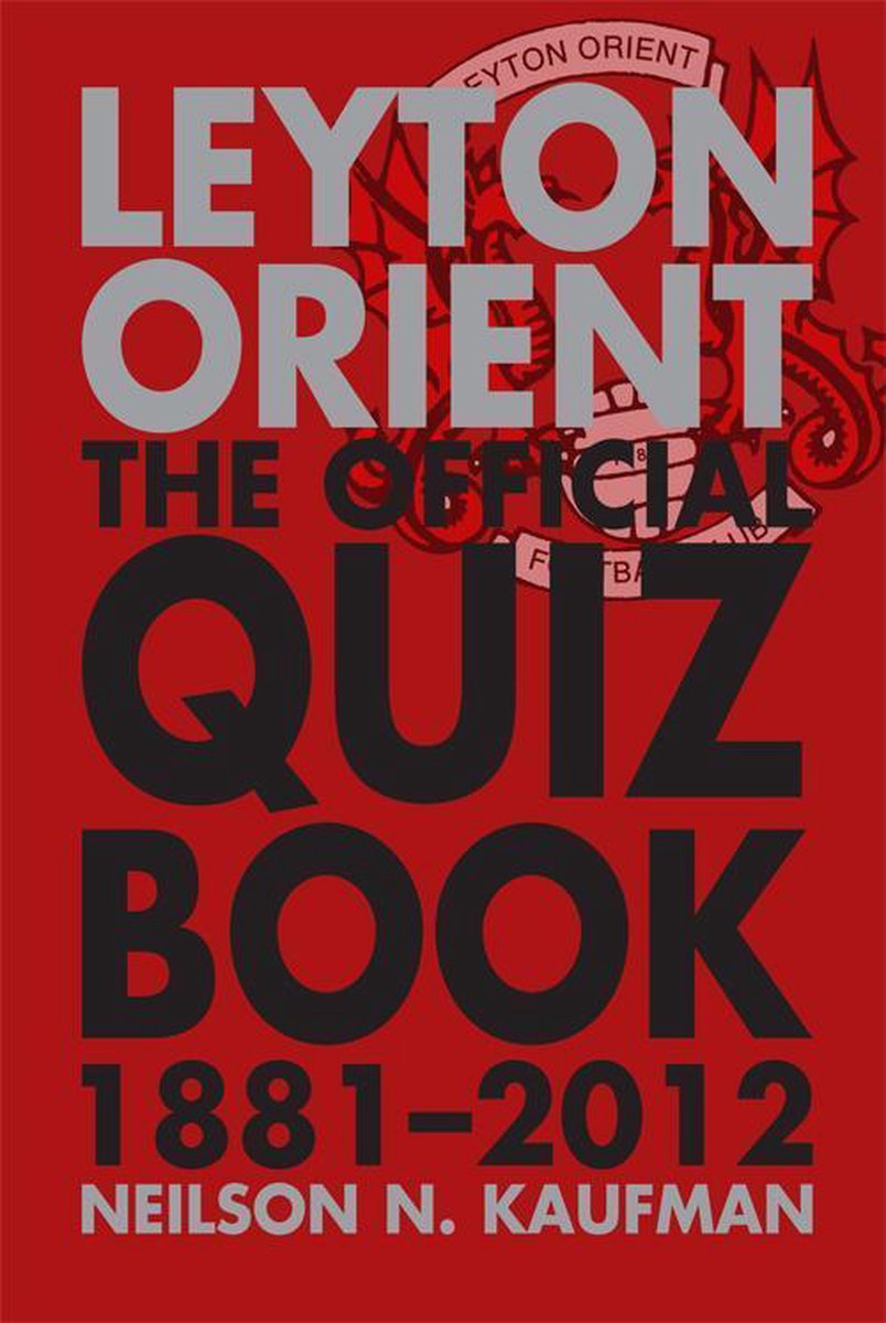 Leyton Orient: el libro de preguntas oficial 1881-2012