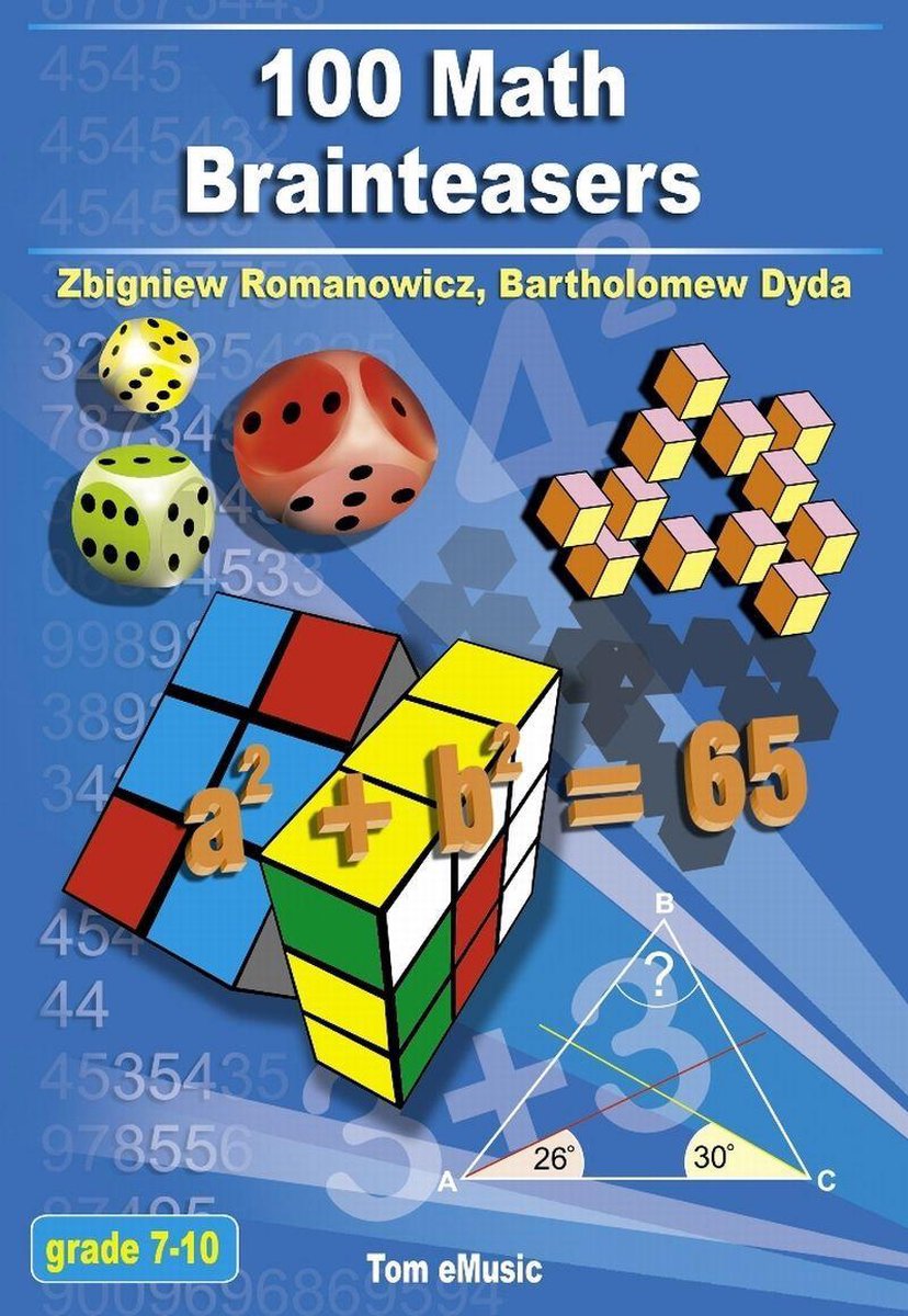 Puzzles games - 100 math brainteasers. arithmetic, algebra and geometry brain teasers, puzzles, games and problems with solutions