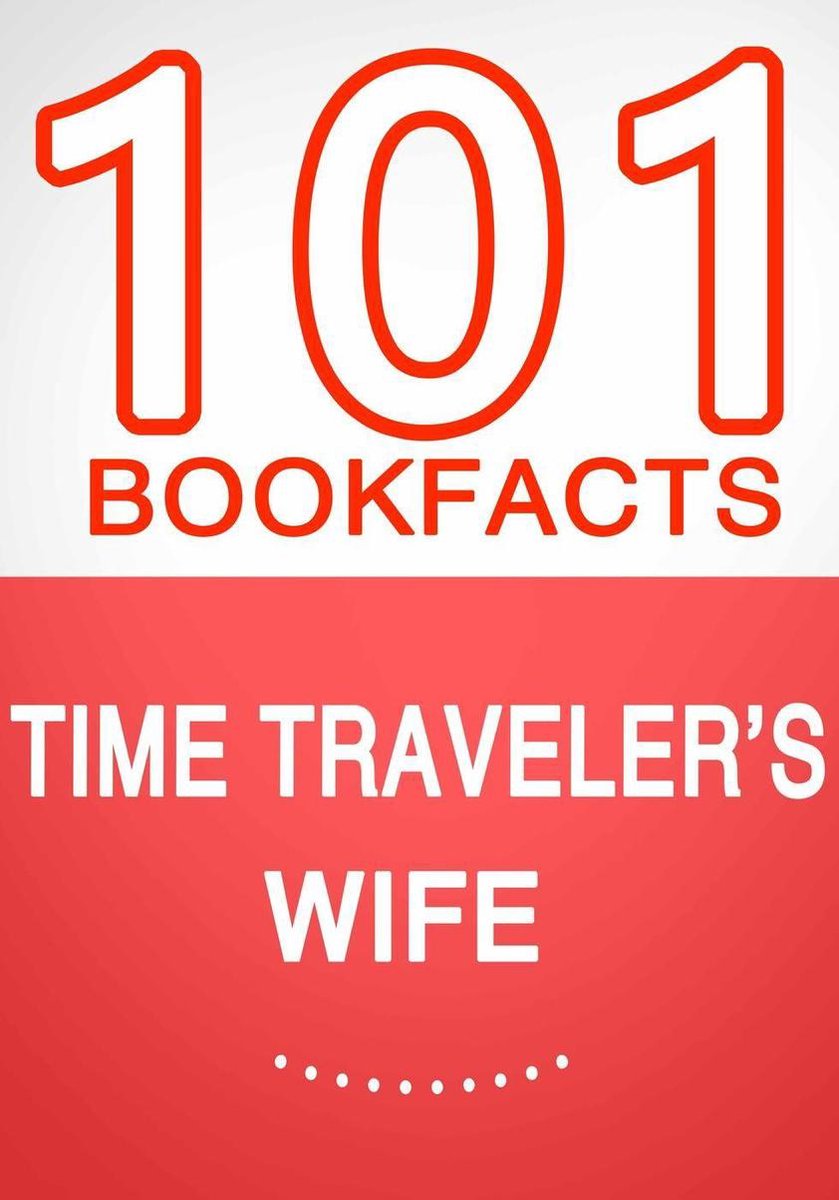 101bookfacts.com - la moglie di chi viaggiava nel tempo - 101 fatti sorprendenti che non sapevi