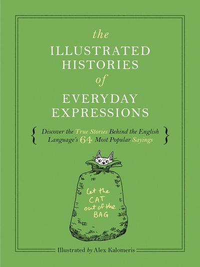 Illustrated histories - the illustrated histories of everyday expressions