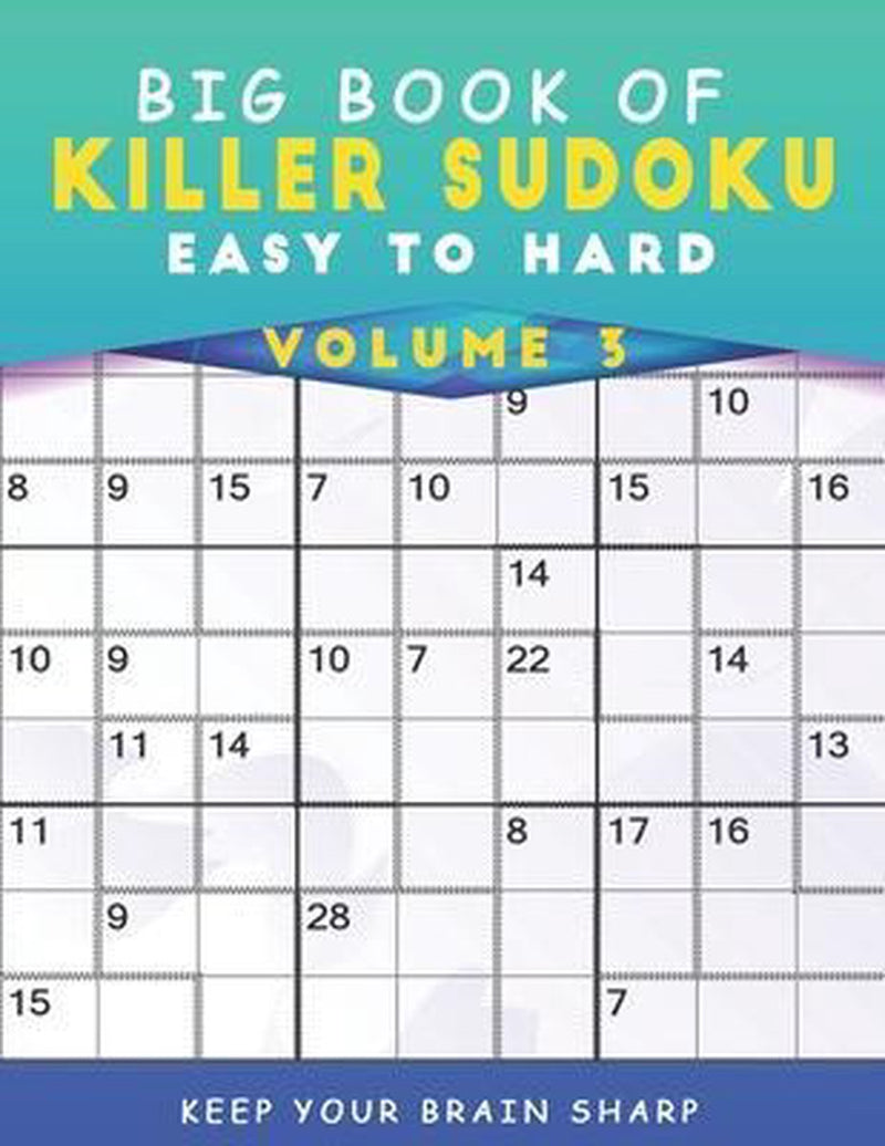 Big book of killer sudoku easy to hard volume 3 - 1000+ mind games deduction puzzles with solutions