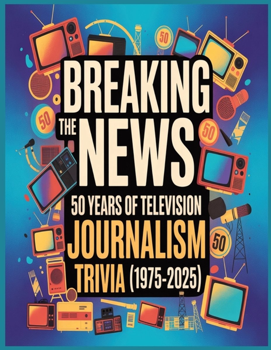 E-vision breaking the news - 50 years of television journalism trivia (1975-2025)