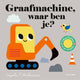 Graafmachine, waar ben je (karton). 2+