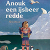 Hoe anouk een ijsbeer redde. 3+