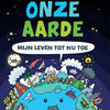 Onze aarde - mijn leven tot nu toe 9+