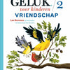 Geluk voor kinderen 2. vriendschap. 5+