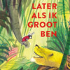 Later als ik groot ben. 3+