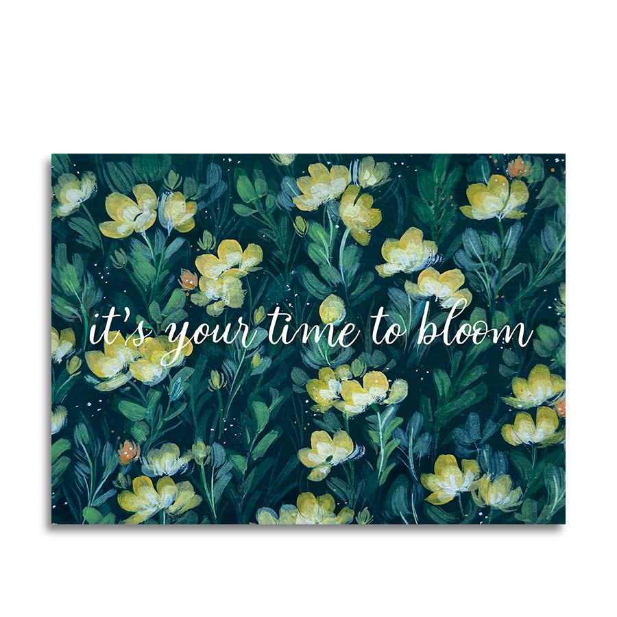 Art by andu wenskaart it's your time to bloom